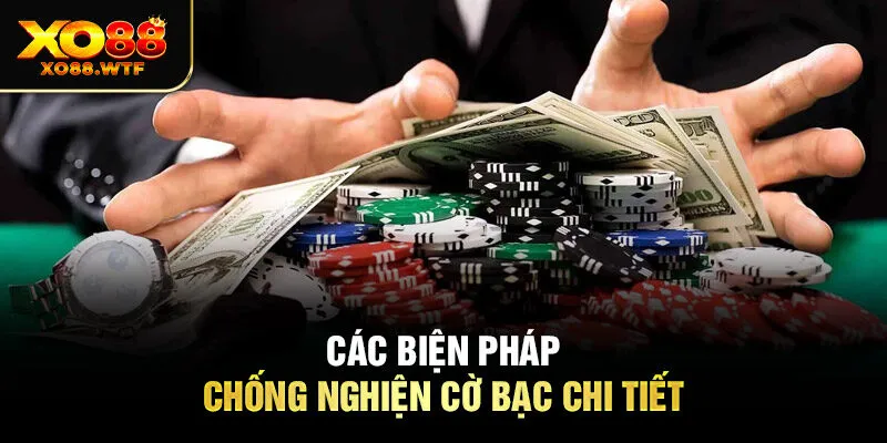 Các biện pháp chống nghiện cờ bạc chi tiết 