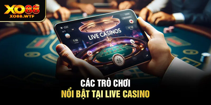 Các trò chơi nổi bật tại live casino