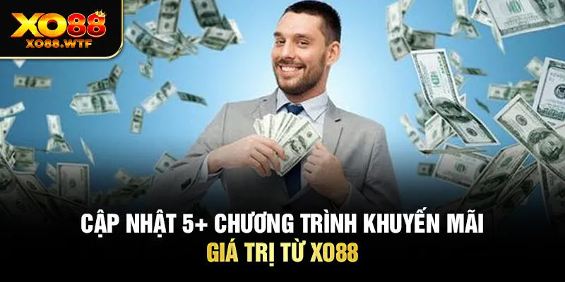 Cập nhật 5+ chương trình khuyến mãi giá trị từ XO88