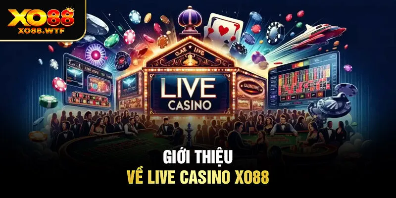 Giới thiệu về live casino XO88