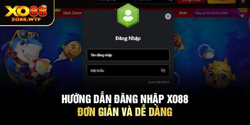 Hướng dẫn Đăng nhập XO88 đơn giản và dễ dàng