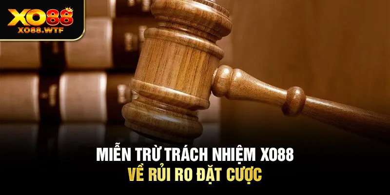 Miễn trừ trách nhiệm XO88 về rủi ro đặt cược 
