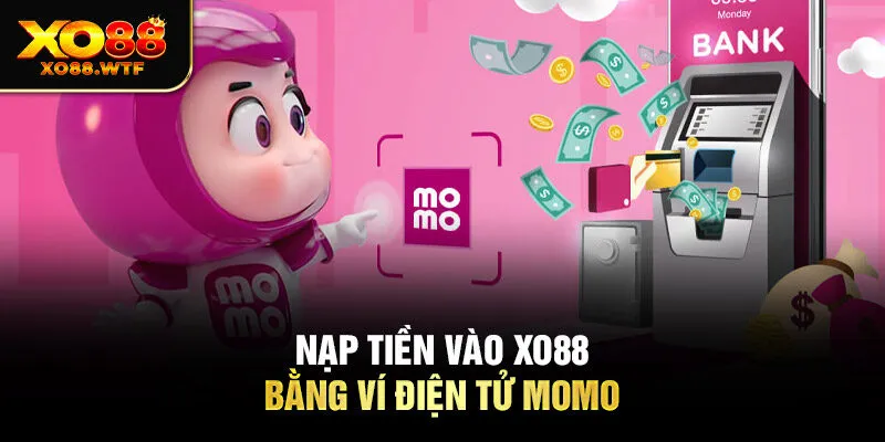 Nạp tiền vào XO88 bằng ví điện tử Momo